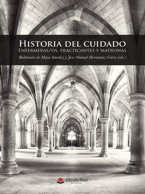 cover image of Historia del cuidado. Enfermero/as, practicantes y matronas